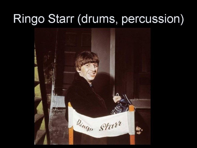 Ringo Starr (drums, percussion)